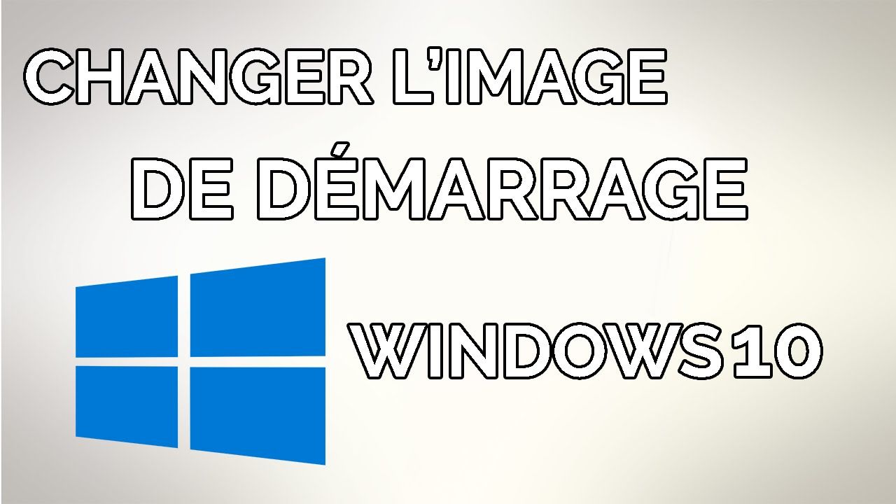Changer le logo de démarrage Windows 10
